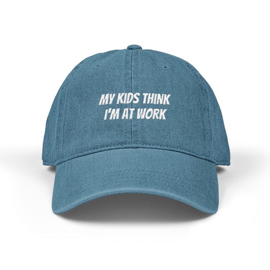 My Kids Think I'm At Work Dad Cap